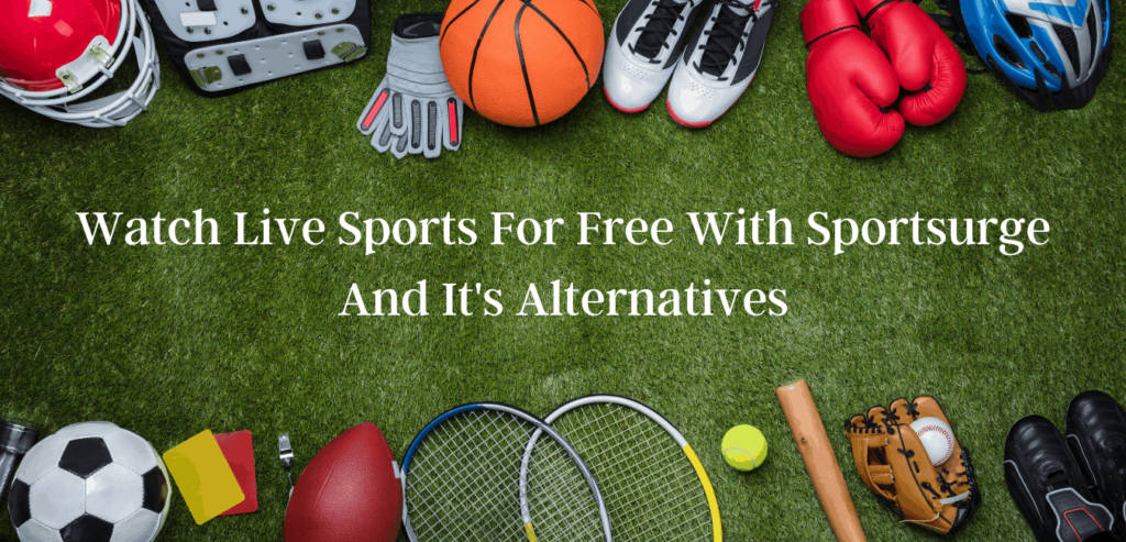 Watch Live Sports For Free With Sportsurge And It's Alternatives