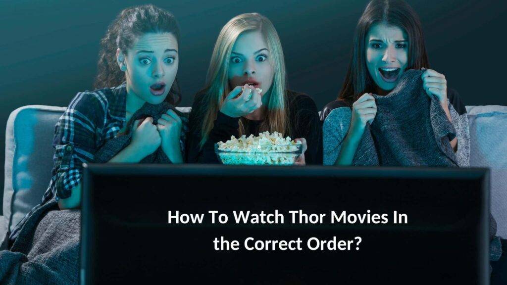 How To Watch Thor Movies In the Correct Order?