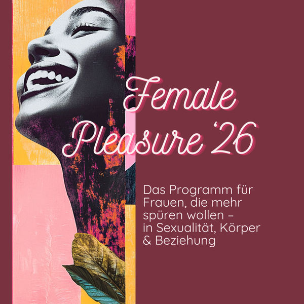 Female Pleasure, das Programm für Frauen, die mehr spüren wollen – in ihrer Sexualität, ihrem Körper und in Beziehung – Image 1