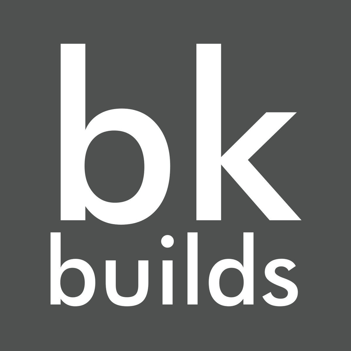 BK Builds