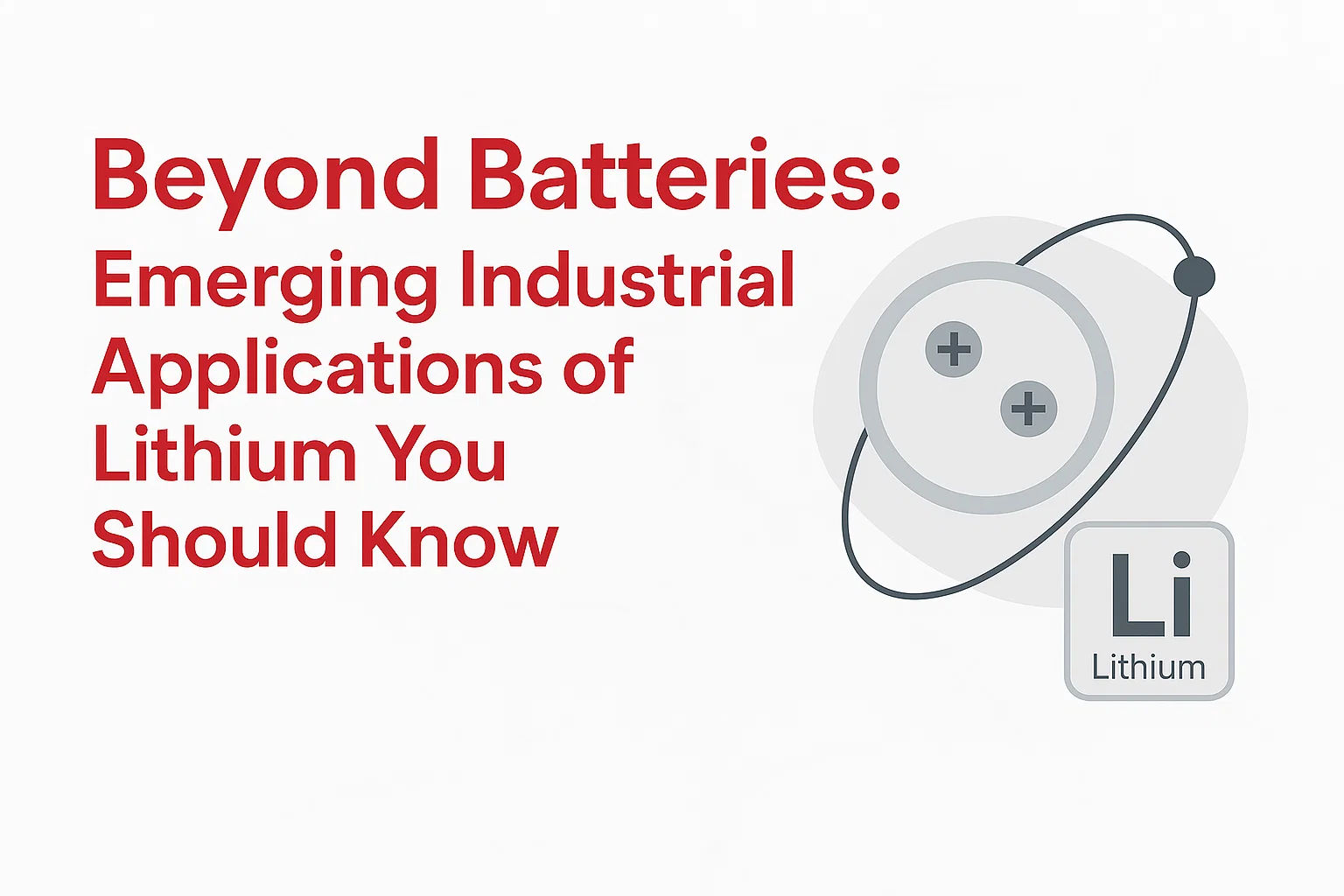Beyond Batteries: Surprising uses of Lithium You Haven’t Heard