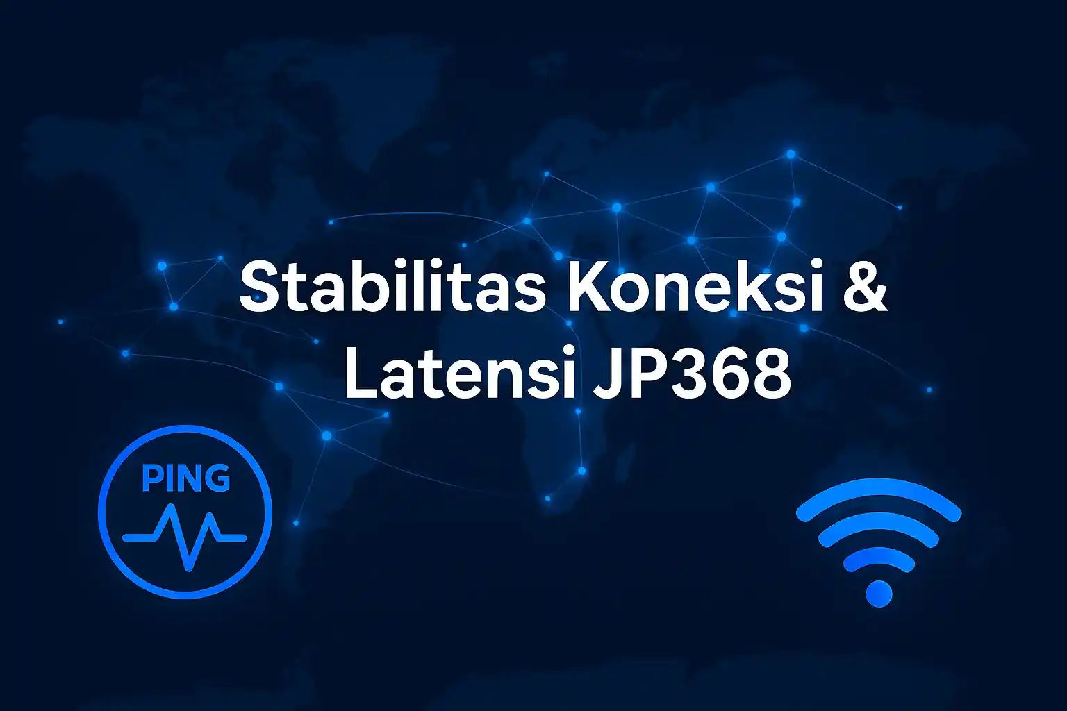 Ilustrasi stabilitas koneksi dan latensi JP368