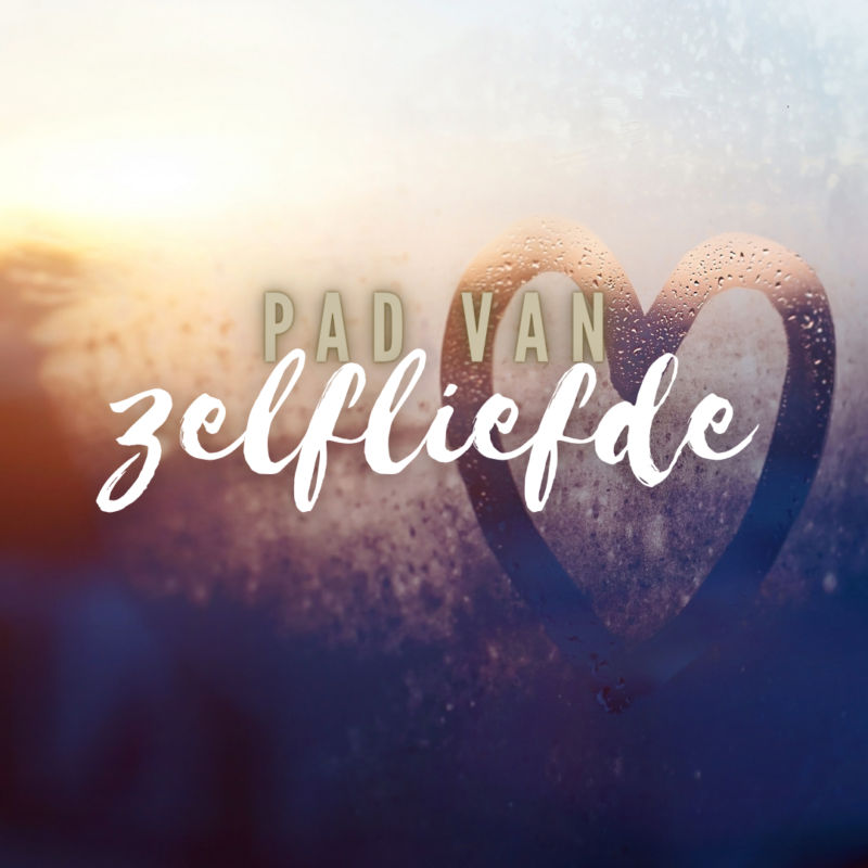Pad van Zelfliefde voor bewustzijn en persoonlijke groei