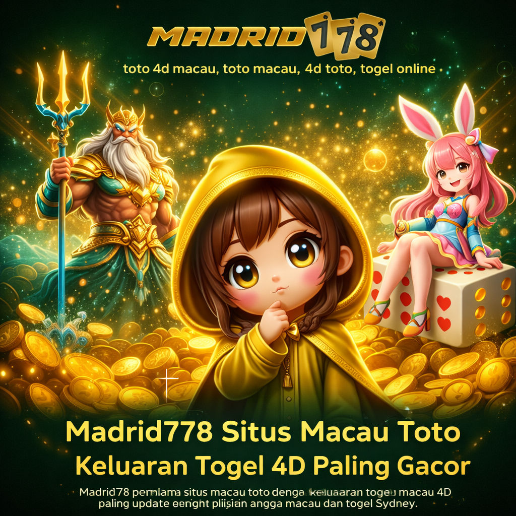 Madrid778 Situs Macau Toto Keluaran Togel 4D Paling Gacor