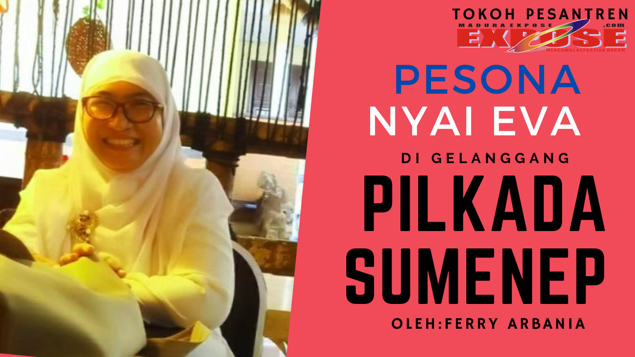Pesona Nyai Eva Digelanggang Pilkada Sumenep