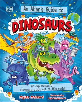 An Alien's Guide to Dinosaurs