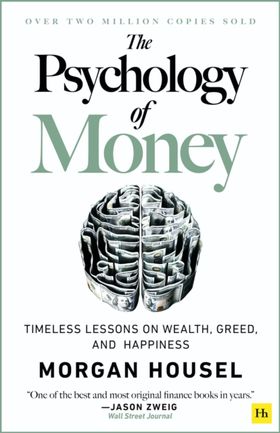 The Psychology Of Money: Timeless Lessons On Wealth, Greed, And Happiness