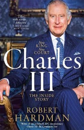 Charles III: New King. New Court. The Inside Story