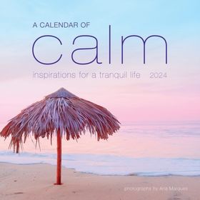 Calendar of Calm Wall Calendar 2024: Inspirations 