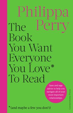 The Book You Want Everyone You Love* To Read *(and