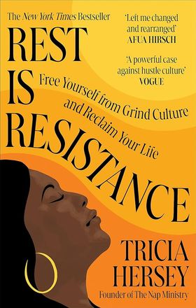 Rest Is Resistance: Free yourself from grind culture and reclaim your life