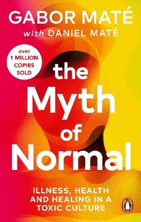 The Myth of Normal: Illness, health amp; healing i