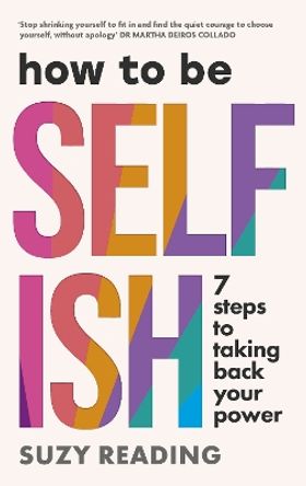 How to Be Selfish: 7 steps to taking back your power