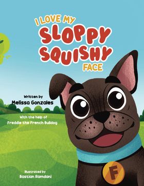 I Love My Sloppy Squishy Face