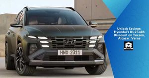 Unlock Savings: Hyundai’s Rs 2 Lakh Discount on Tucson, Alcazar, Verna