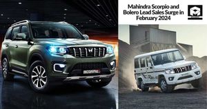 Mahindra Scorpio and Bolero Lead Sales Surge in February 2024