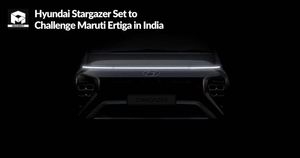 Hyundai Stargazer Set to Challenge Maruti Ertiga in India