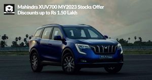 Mahindra XUV700 MY2023 Stocks Offer Discounts up to Rs 1.50 Lakh