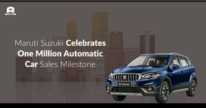 Maruti Suzuki Celebrates One Million Automatic Car Sales Milestone