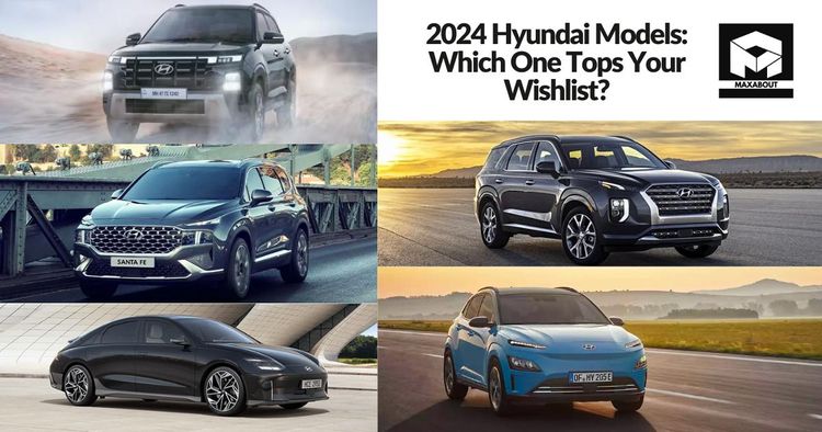 2024 Hyundai Models: Which One Tops Your Wishlist?