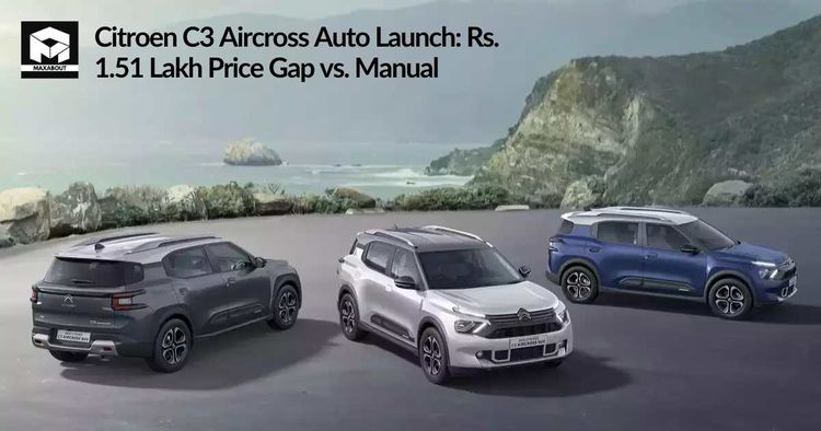 Citroen C3 Aircross Auto Launch: Rs. 1.51 Lakh Price Gap vs. Manual