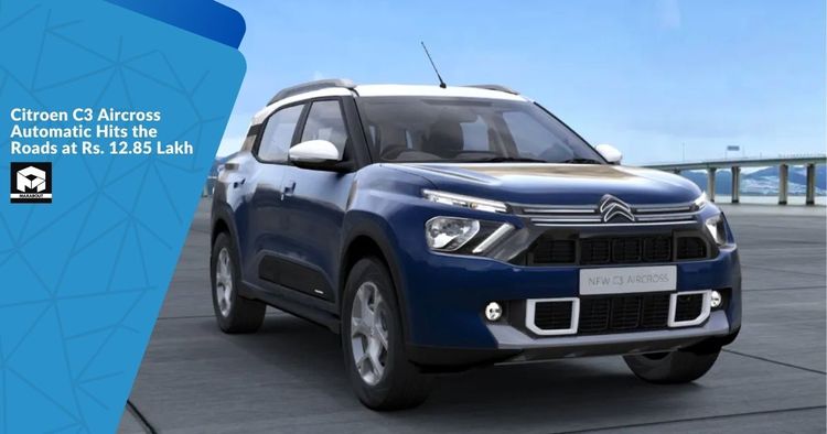 Citroen C3 Aircross Automatic Hits the Roads at Rs. 12.85 Lakh