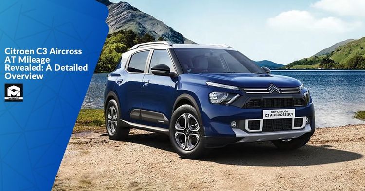 Citroen C3 Aircross AT Mileage Revealed: A Detailed Overview