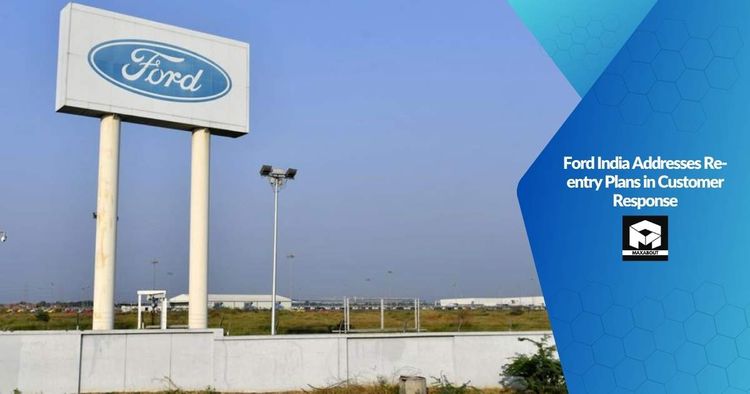 Ford India Addresses Re-entry Plans in Customer Response