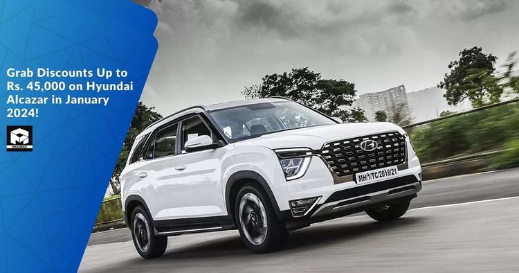 Grab Discounts Up to Rs. 45,000 on Hyundai Alcazar in January 2024!
