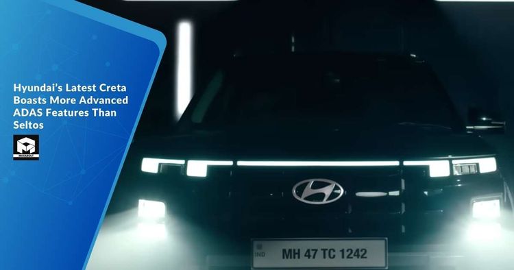 Hyundai’s Latest Creta Boasts More Advanced ADAS Features Than Seltos