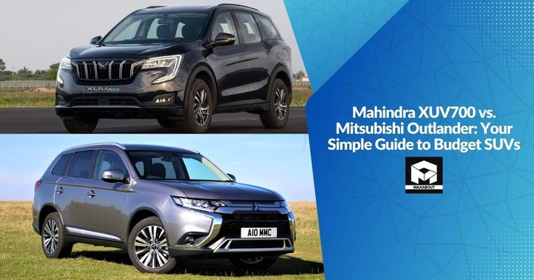 Mahindra XUV700 vs. Mitsubishi Outlander: Your Simple Guide to Budget SUVs