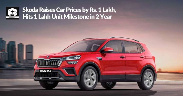 Skoda Raises Car Prices by Rs. 1 Lakh, Hits 1 Lakh Unit Milestone in 2 Year