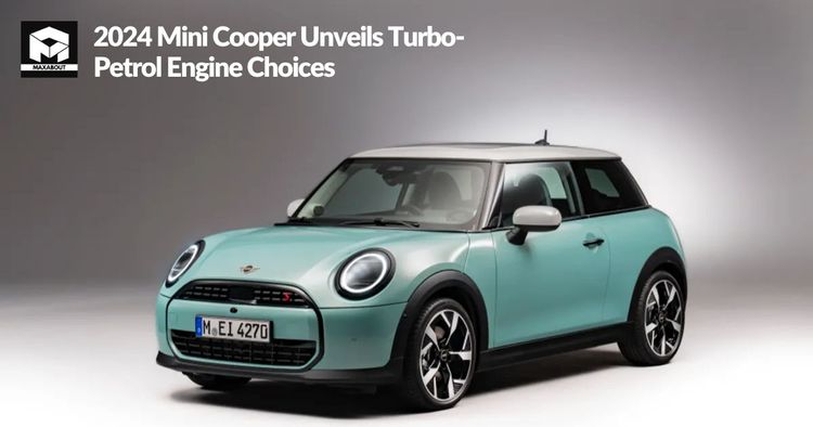 2024 Mini Cooper Unveils Turbo-Petrol Engine Choices