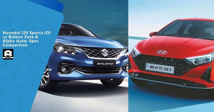 Hyundai i20 Sportz (O) vs Baleno Zeta & Alpha Auto: Spec Comparison