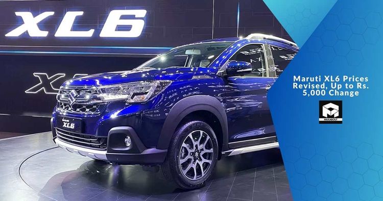 Maruti XL6 Prices Revised, Up to Rs. 5,000 Change