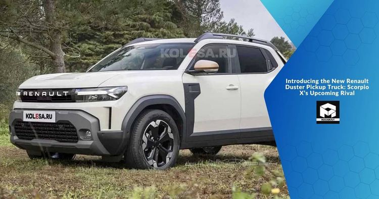 Introducing the New Renault Duster Pickup Truck: Scorpio X's Upcoming Rival