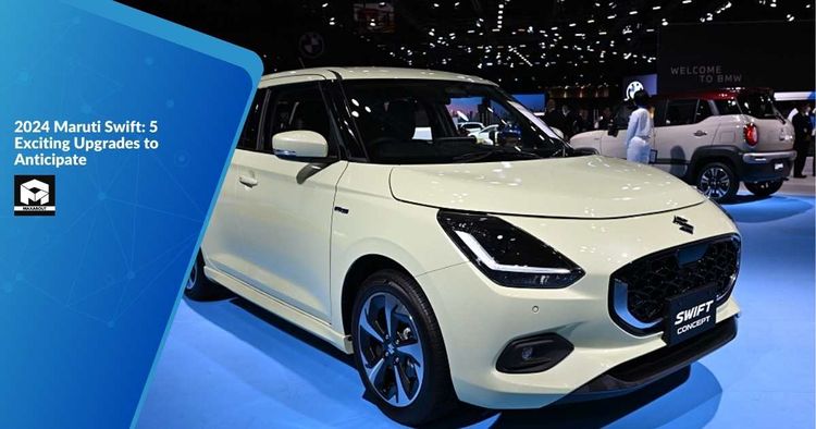 2024 Maruti Swift: 5 Exciting Upgrades to Anticipate