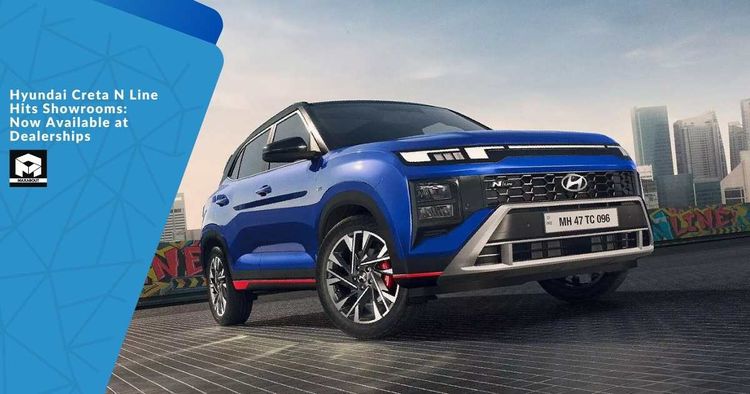 Hyundai Creta N Line Hits Showrooms: Now Available at Dealerships