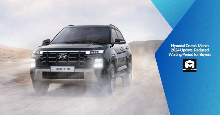 Hyundai Creta's March 2024 Update: Reduced Waiting Period for Buyers