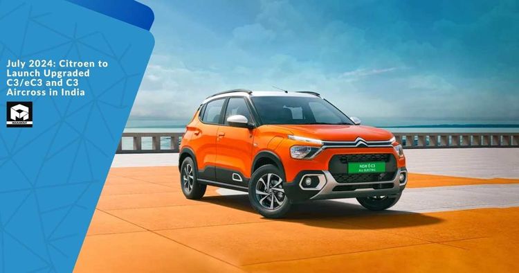 July 2024: Citroen to Launch Upgraded C3/eC3 and C3 Aircross in India