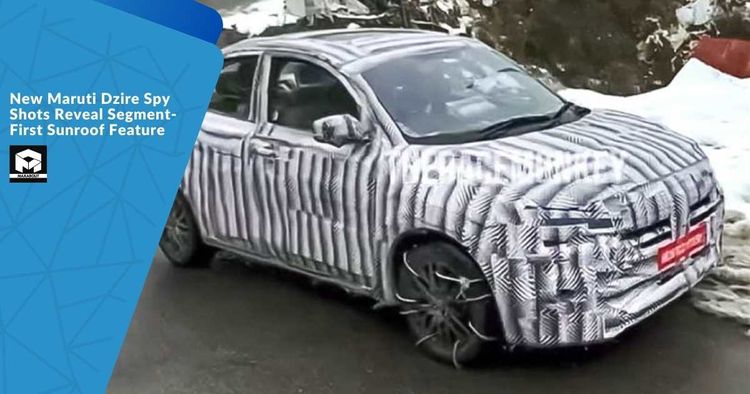 New Maruti Dzire Spy Shots Reveal Segment-First Sunroof Feature