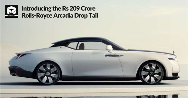 Introducing the Rs 209 Crore Rolls-Royce Arcadia Drop Tail