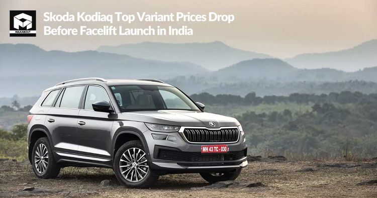 Skoda Kodiaq Top Variant Prices Drop Before Facelift Launch in India