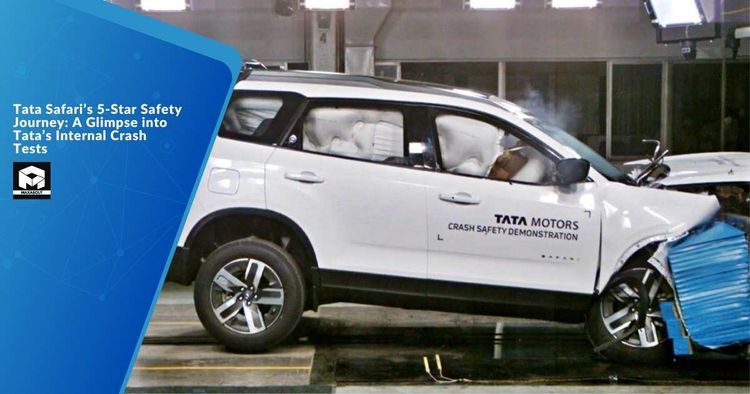 Tata Safari's 5-Star Safety Journey: A Glimpse into Tata's Internal Crash Tests