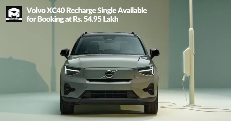Volvo XC40 Recharge Single Available for Booking at Rs. 54.95 Lakh