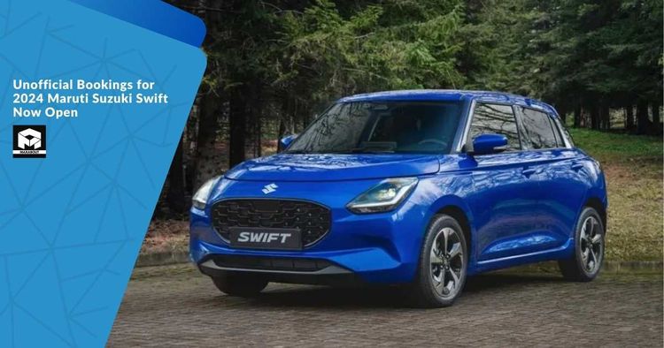 Unofficial Bookings for 2024 Maruti Suzuki Swift Now Open