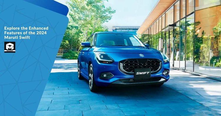 Explore the Enhanced Features of the 2024 Maruti Swift 