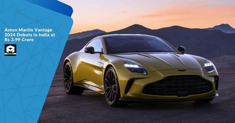 Aston Martin Vantage 2024 Debuts in India at Rs 3.99 Crore