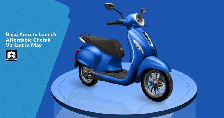 Bajaj Auto to Launch Affordable Chetak Variant in May