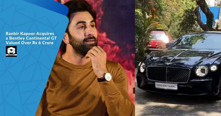 Ranbir Kapoor Acquires a Bentley Continental GT Valued Over Rs 6 Crore